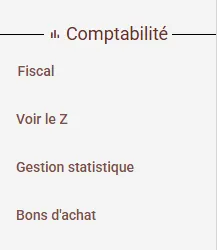 Menu Comptabilité des réglages avec les entrées Fiscal, Voir le Z, Gestion statistique et Bons d'achat Menu Comptabilité des réglages avec les entrées Fiscal, Voir le Z, Gestion statistique et Bons d'achat