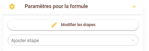 Section Paramètres pour la formule avec le bouton Modifier les étapes et le champ Ajouter étape Section Paramètres pour la formule avec le bouton Modifier les étapes et le champ Ajouter étape